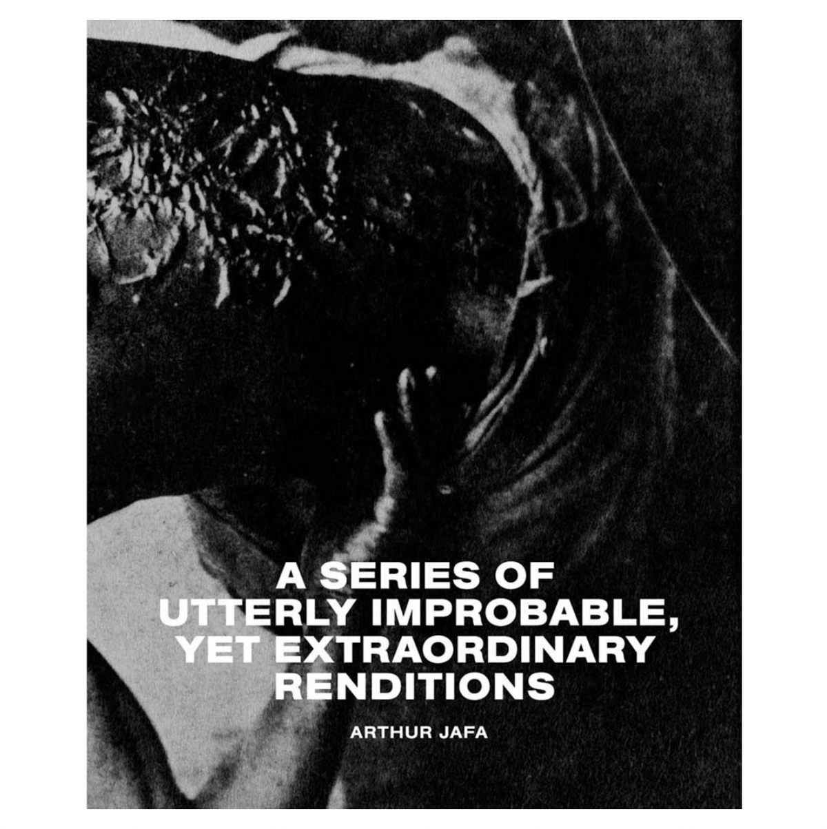 Arthur Jafa - A series of Utterly Improbable, Yet Extraordinary Rendit ...